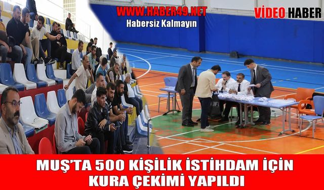 Muş’ta 500 kişi için kura çekildi