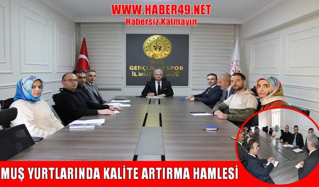 Muş yurtlarında hizmet kalitesi masaya yatırıldı