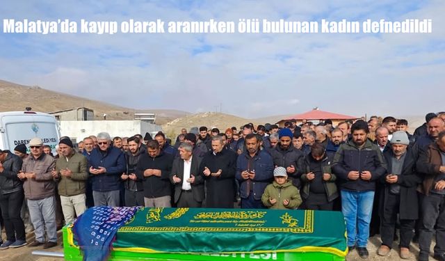 Malatya'da kayıp olarak aranırken ölü bulunan kadın defnedildi