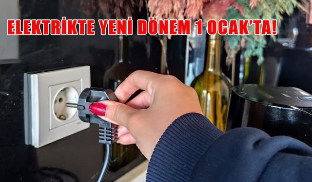 Elektrikte yeni dönem başlıyor: Milyonlarca abone 1 Ocak’ta yeni tarifeyle karşılaşacak