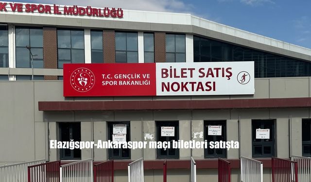 Elazığspor-Ankaraspor maçı biletleri satışta