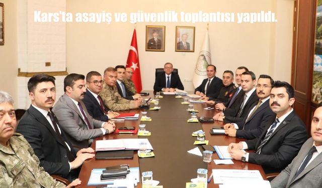 Kars’ta asayiş ve güvenlik toplantısı yapıldı.