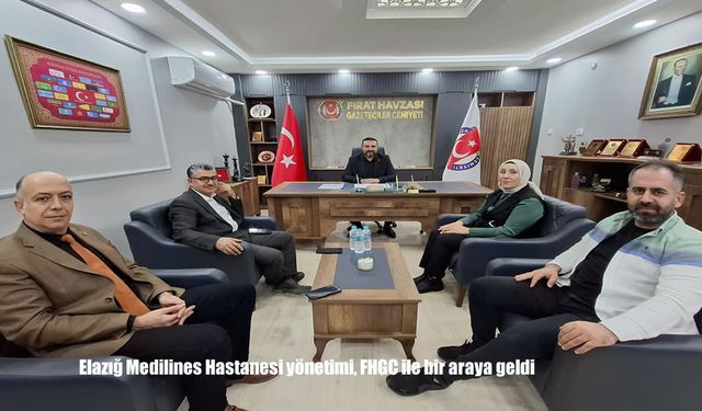 Elazığ Medilines Hastanesi yönetimi, FHGC ile bir araya geldi