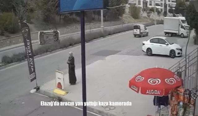 Elazığ’da aracın yan yattığı kaza kamerada