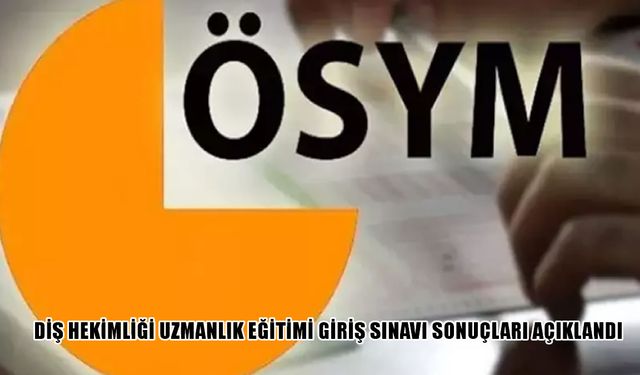2025-DUS ve STS Diş Hekimliği Sonuçları Açıklandı! ÖSYM’den Önemli Duyuru Geldi