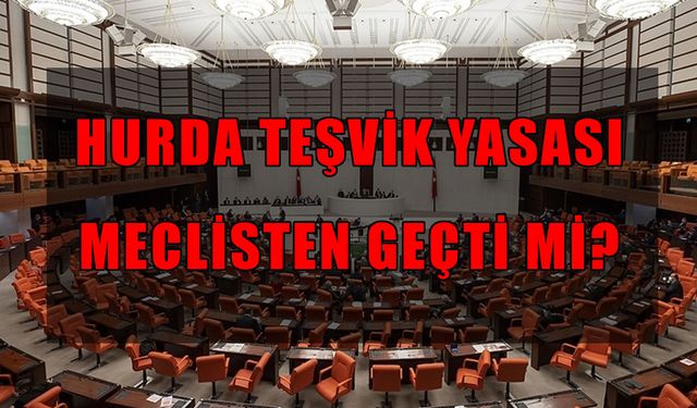 Hurda Araç Teşviki ve ÖTV İndirimi Meclis’ten Geçti mi? 2025 Hurda Teşviki ve İlk Arabam Destek Programında Son Durum