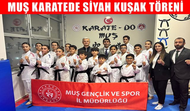 Muş Karatede tarihi gün: 17 sporcu siyah kuşağa geçti
