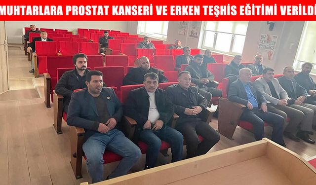 Muş’ta muhtarlar için prostat kanseri farkındalık eğitimi düzenlendi