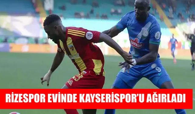 Rizespor Deplasmanında Kritik Zafer: Kayserispor Tek Golle 3 Puanı Aldı