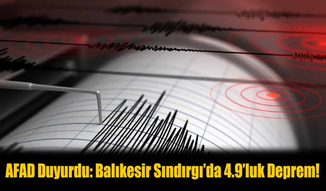 Son Dakika: Balıkesir Sındırgı'da 4.9'luk Deprem