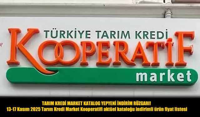 Tarım Kredi Market’te Büyük İndirim Haftası! 13-17 Kasım 2025 Fırsatları