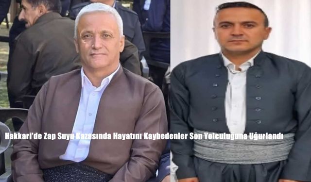 Hakkari’de Zap Suyu Kazasında Hayatını Kaybedenler Son Yolculuğuna Uğurlandı