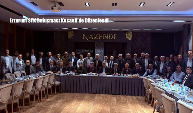 Erzurum STK’ları Kocaeli’de Buluştu
