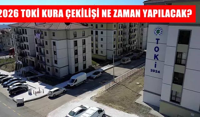 2026 TOKİ Kura Çekilişi İçin Bekleyiş Sürüyor: Milyonların Gözünü Çevirdiği Tarihler Netleşiyor