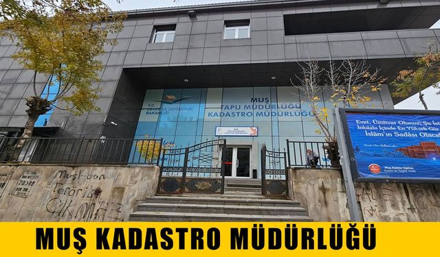 MUŞ KADASTRO MÜDÜRLÜĞÜ'NDEN İLAN