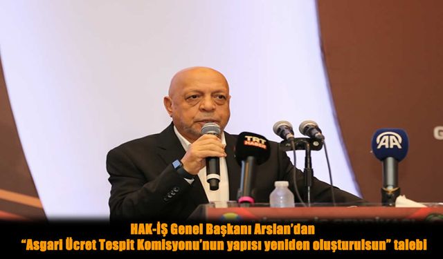 HAK-İŞ’ten sert tepki: Asgari Ücret belirlenmeden önce komisyon değişmeli!