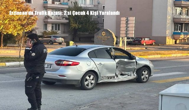 Erzincan’da Trafik Kazası: 2’si Çocuk 4 Kişi Yaralandı