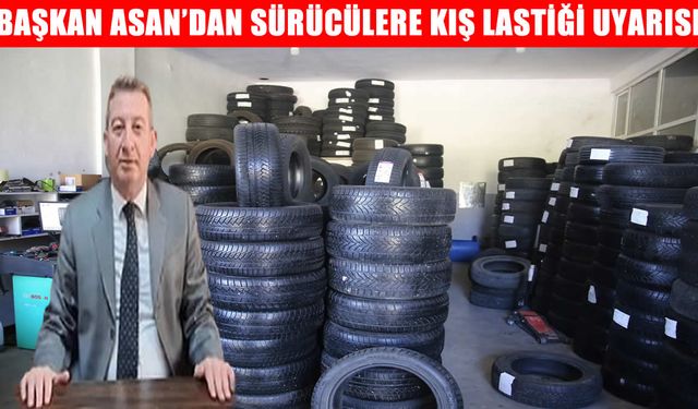 Başkan Asan’dan sürücülere kış lastiği uyarısı: 15 Kasım’ı beklemeyin