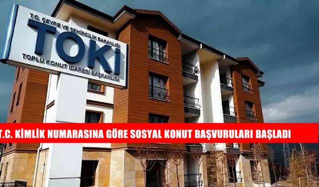 TOKİ 2025 Başvuru Takvimi Açıklandı! T.C. Kimlik Numarasına Göre Sosyal Konut Başvuruları Başladı