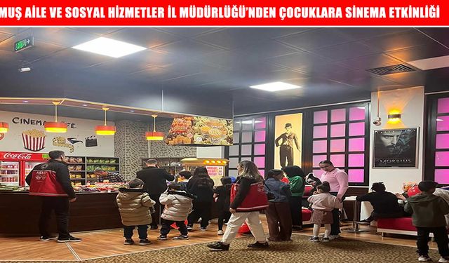 Muş'ta ebeveynlerini kaybeden çocuklar için sinema etkinliği