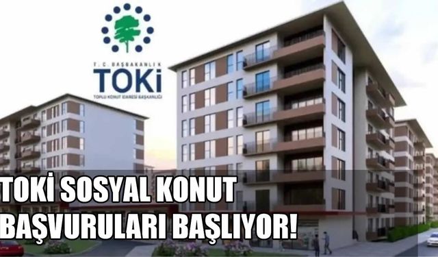 TOKİ Sosyal Konut Başvuruları Başlıyor! 2025’te Kimler Başvurabilecek, Şartlar Neler?
