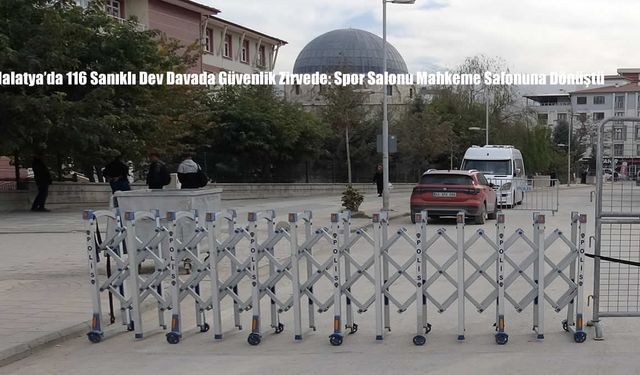 Malatya’da 116 Sanıklı Dev Davada Güvenlik Zirvede: Spor Salonu Mahkeme Salonuna Dönüştü