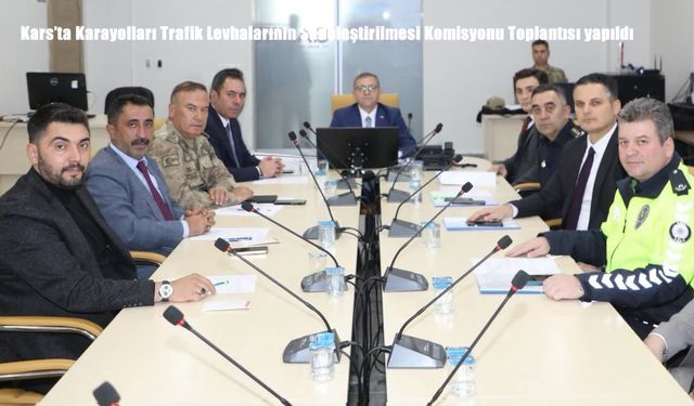 Kars’ta Karayolları Trafik Levhalarının Sadeleştirilmesi Komisyonu Toplantısı yapıldı