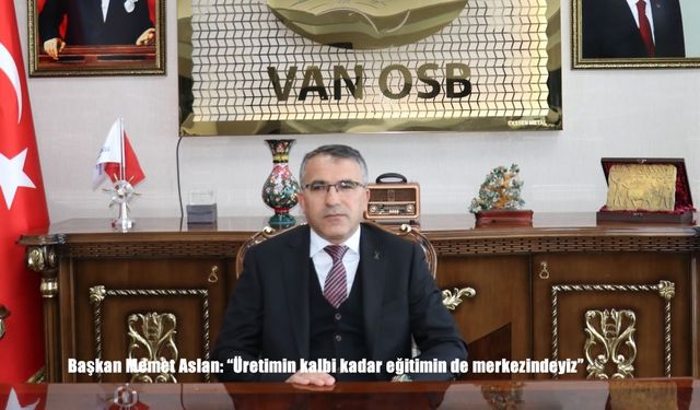Başkan Memet Aslan: "Üretimin kalbi kadar eğitimin de merkezindeyiz"