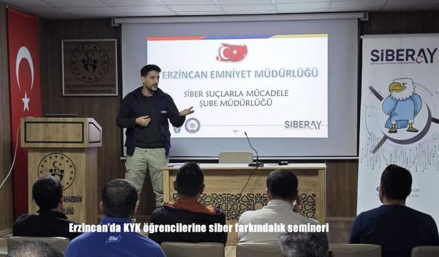 Erzincan’da KYK öğrencilerine siber farkındalık semineri
