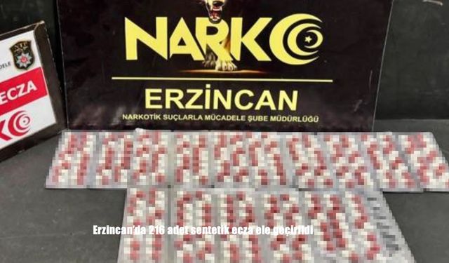 Erzincan’da 216 adet sentetik ecza ele geçirildi