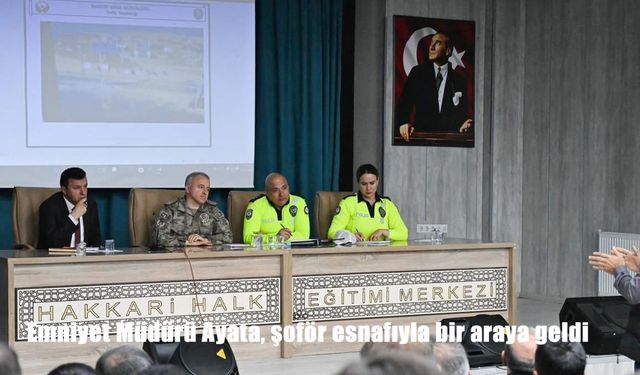 Emniyet Müdürü Ayata, şoför esnafıyla bir araya geldi