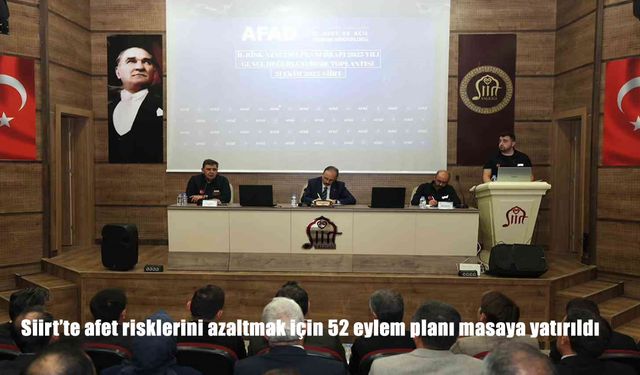 Siirt’te afet risklerini azaltmak için 52 eylem planı masaya yatırıldı