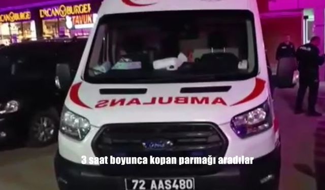 3 saat boyunca kopan parmağı aradılar