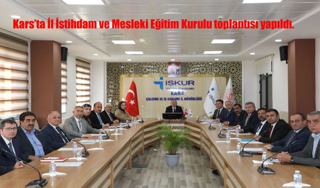 Kars’ta İl İstihdam ve Mesleki Eğitim Kurulu toplantısı yapıldı.