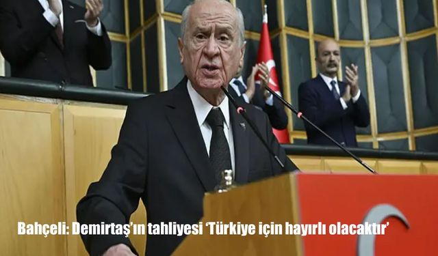 Bahçeli’den dikkat çeken çıkış: “Demirtaş’ın tahliyesi Türkiye için hayırlı olacaktır”