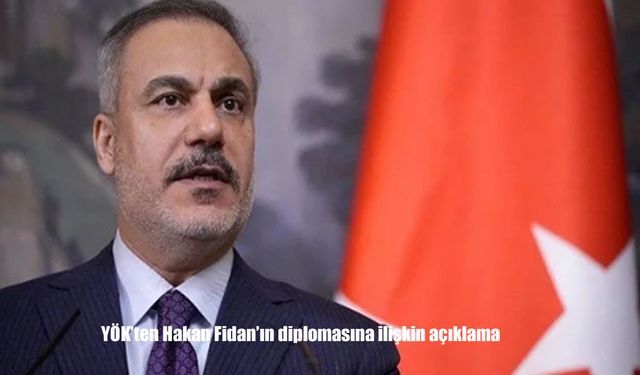 YÖK’ten Hakan Fidan’ın diplomasına dair net açıklama: “Herhangi bir usulsüzlük yoktur”