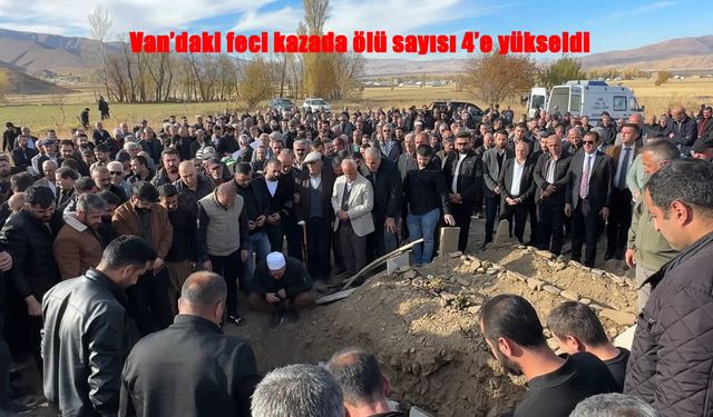 Van’da Feci Kaza: Ölü Sayısı 4’e Yükseldi