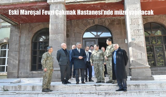 Eski Mareşal Fevzi Çakmak Hastanesi’nde müze yapılacak