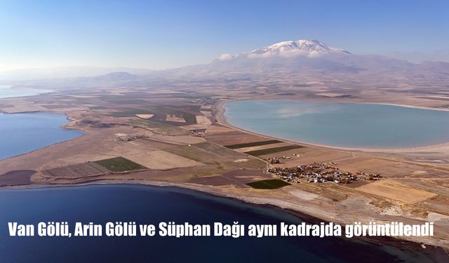 Van Gölü, Arin Gölü ve Süphan Dağı aynı kadrajda görüntülendi