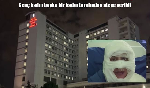 Kadıköy’de korkunç saldırı: Genç kadın üzerine yanıcı madde dökülerek ateşe verildi