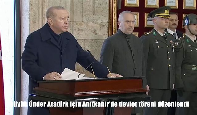 Büyük Önder Atatürk, ebediyete intikalinin 87’nci yılında Anıtkabir’de törenle anıldı