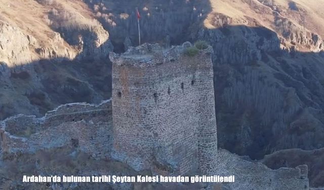 Ardahan’da bulunan tarihi Şeytan Kalesi havadan görüntülendi