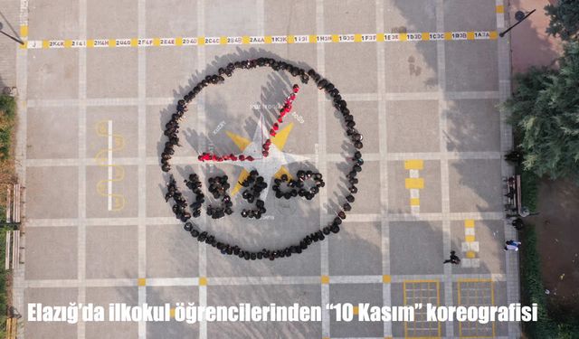 Elazığ'da ilkokul öğrencilerinden "10 Kasım" koreografisi