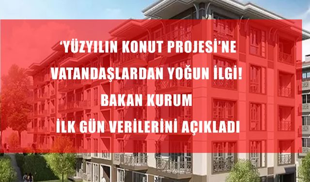 ‘Yüzyılın Konut Projesi’ne Rekor Başvuru! İlk Gün 936 Bin Vatandaş Başvurdu
