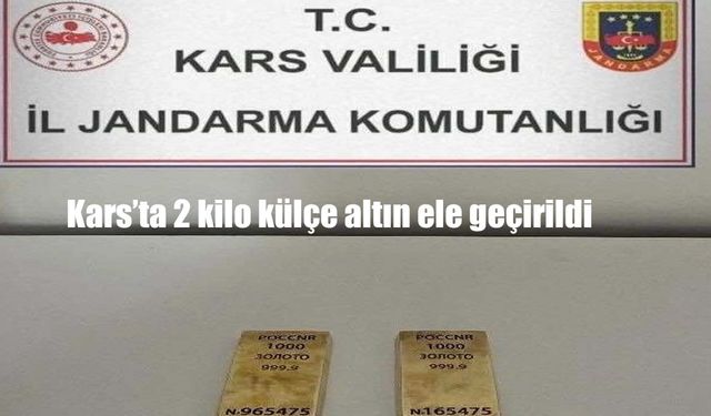 Kars’ta 2 kilo külçe altın ele geçirildi