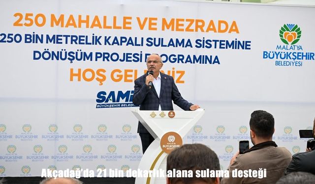 Akçadağ'da 21 bin dekarlık alana sulama desteği