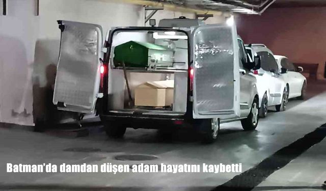 Batman’da damdan düşen adam hayatını kaybetti