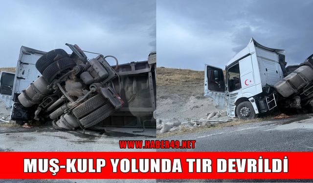 Muş-Kulp kara yolunda çimento yüklü tır devrildi