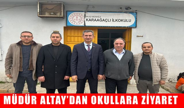 Muş İl Milli Eğitim Müdürü Altay, Karaağaçlı okullarını ziyaret etti
