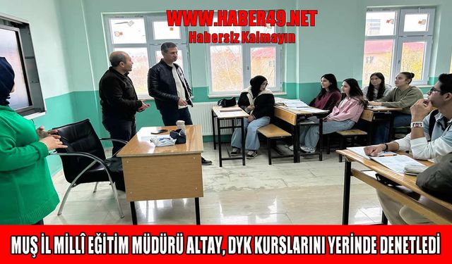 Muş’ta İl Milli Eğitim Müdürü Altay’dan hafta sonu mesaisi
